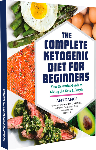 The Complete Ketogenic Diet for Beginners: Your Essential Guide to Living the Keto Lifestyle