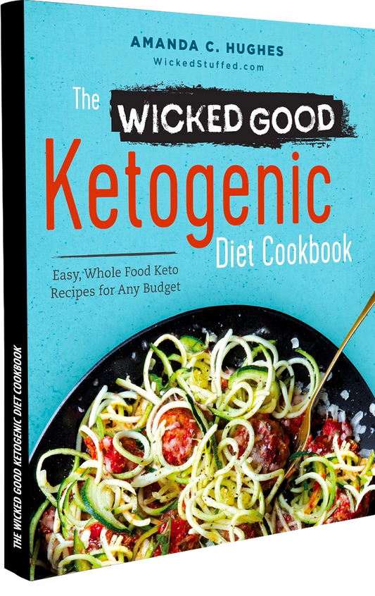 Wicked Good Ketogenic Diet Cookbook:  Easy, Whole Food Keto Recipes for Any Budget